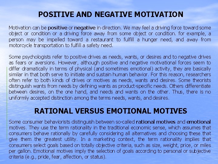 POSITIVE AND NEGATIVE MOTIVATION Motivation can be positive or negative in direction. We may