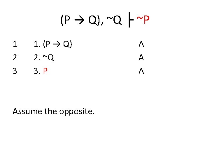 (P → Q), ~Q ├ ~P 1 2 3 1. (P → Q) 2.