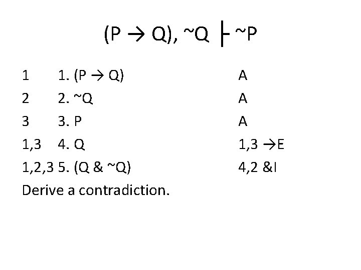 (P → Q), ~Q ├ ~P 1 1. (P → Q) 2 2. ~Q