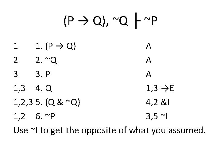 (P → Q), ~Q ├ ~P 1 1. (P → Q) A 2 2.