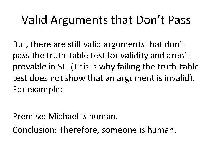 Valid Arguments that Don’t Pass But, there are still valid arguments that don’t pass