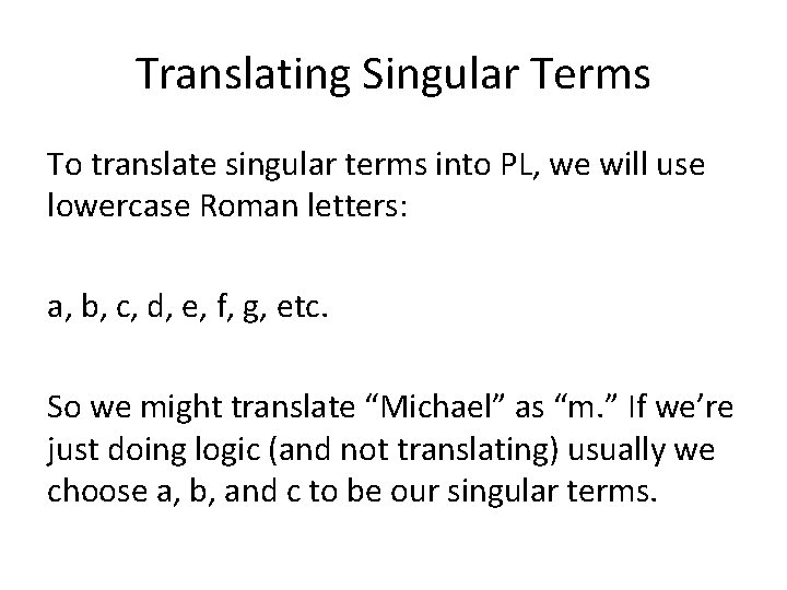 Translating Singular Terms To translate singular terms into PL, we will use lowercase Roman