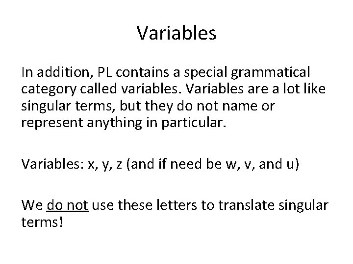 Variables In addition, PL contains a special grammatical category called variables. Variables are a
