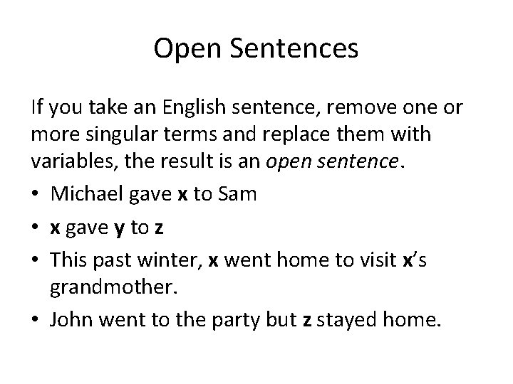 Open Sentences If you take an English sentence, remove one or more singular terms