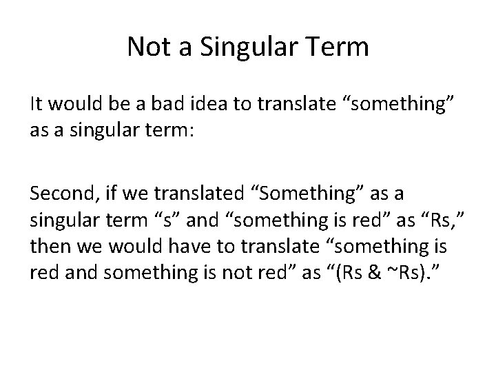 Not a Singular Term It would be a bad idea to translate “something” as