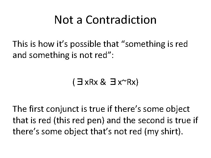 Not a Contradiction This is how it’s possible that “something is red and something