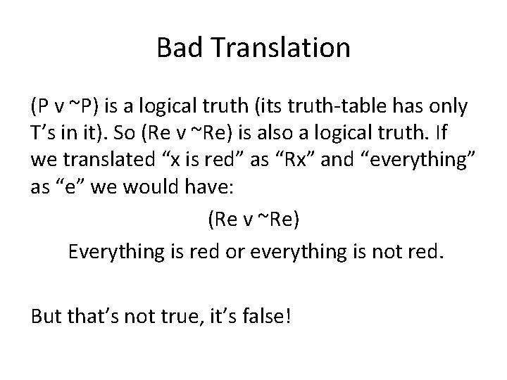 Bad Translation (P v ~P) is a logical truth (its truth-table has only T’s