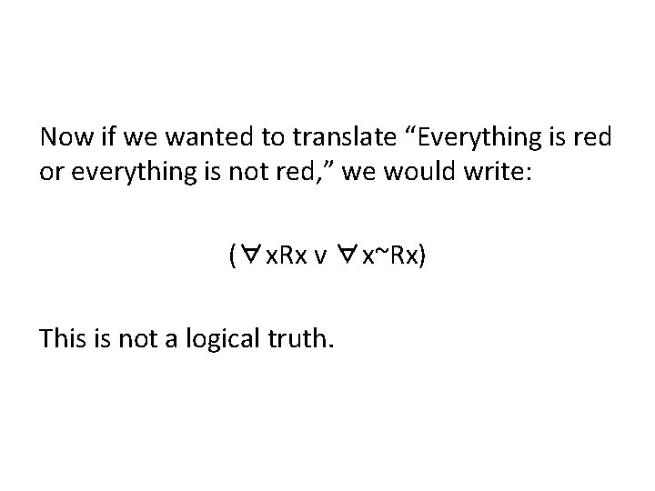 Now if we wanted to translate “Everything is red or everything is not red,