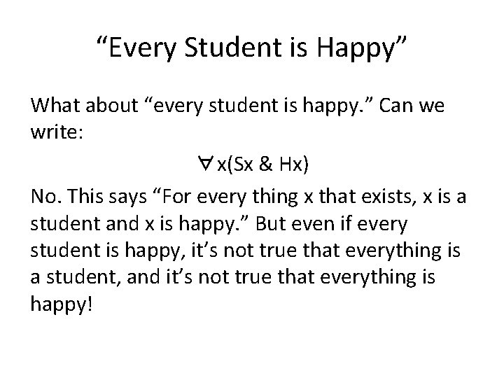 “Every Student is Happy” What about “every student is happy. ” Can we write: