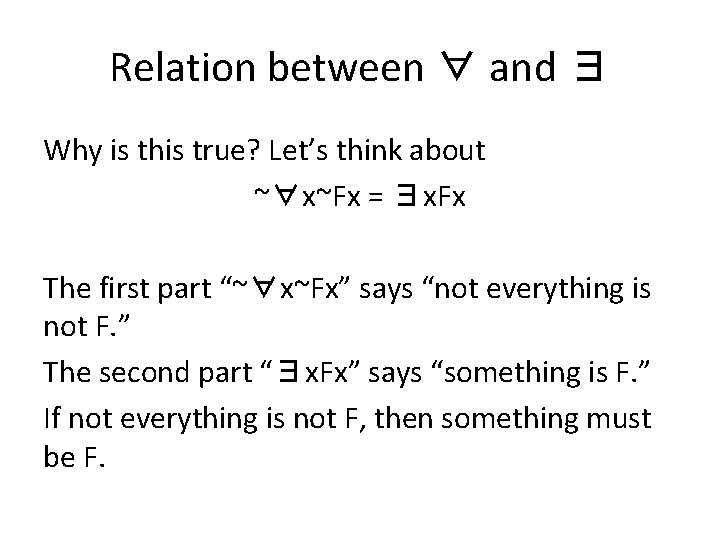 Relation between ∀ and ∃ Why is this true? Let’s think about ~∀x~Fx =