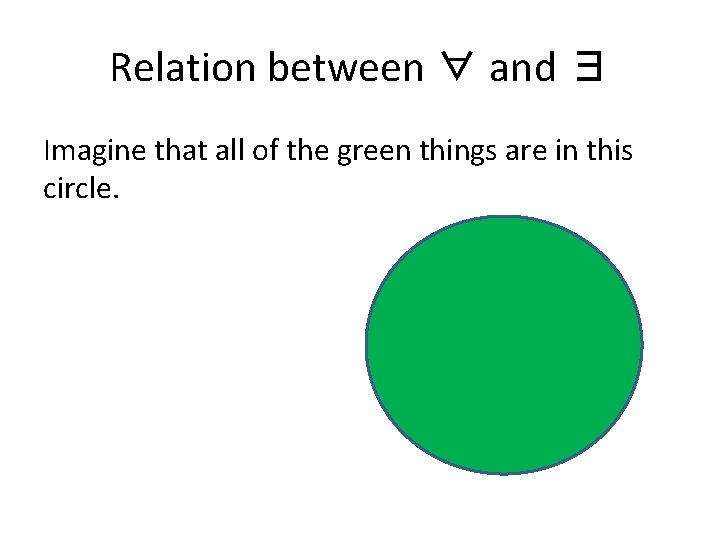 Relation between ∀ and ∃ Imagine that all of the green things are in