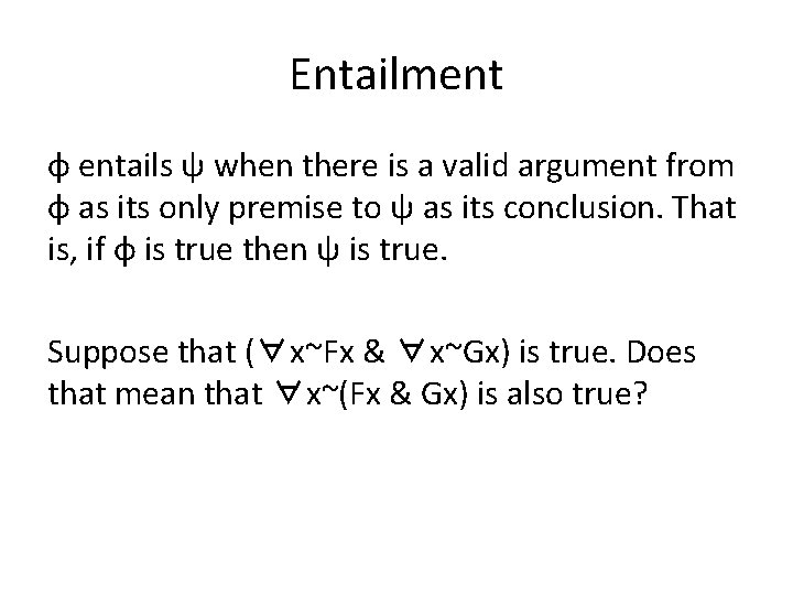 Entailment φ entails ψ when there is a valid argument from φ as its