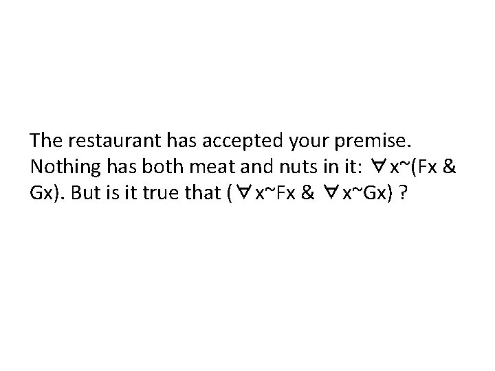 The restaurant has accepted your premise. Nothing has both meat and nuts in it: