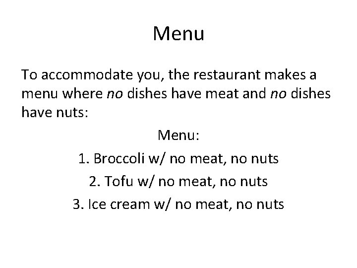 Menu To accommodate you, the restaurant makes a menu where no dishes have meat