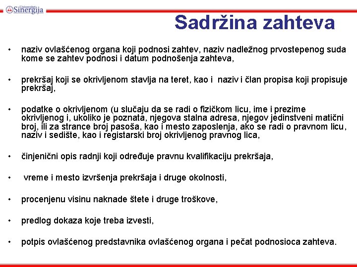 Sadržina zahteva • naziv ovlašćenog organa koji podnosi zahtev, naziv nadležnog prvostepenog suda kome