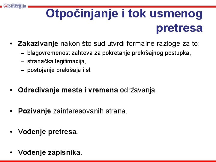 Otpočinjanje i tok usmenog pretresa • Zakazivanje nakon što sud utvrdi formalne razloge za