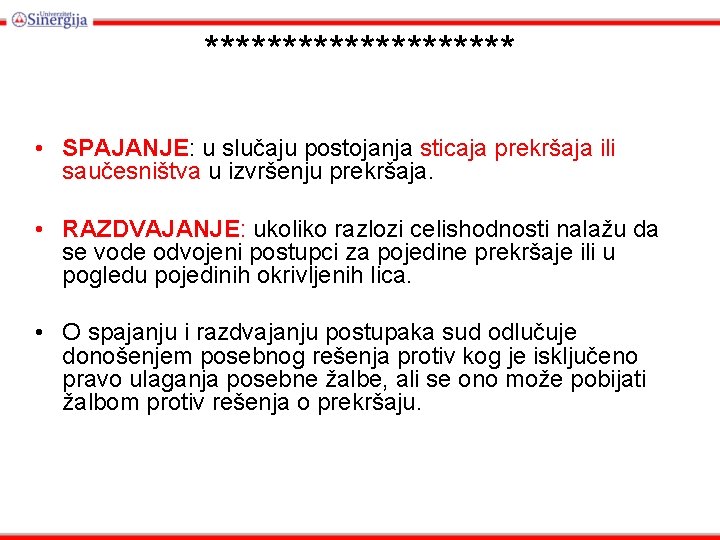 ********** • SPAJANJE: u slučaju postojanja sticaja prekršaja ili saučesništva u izvršenju prekršaja. •