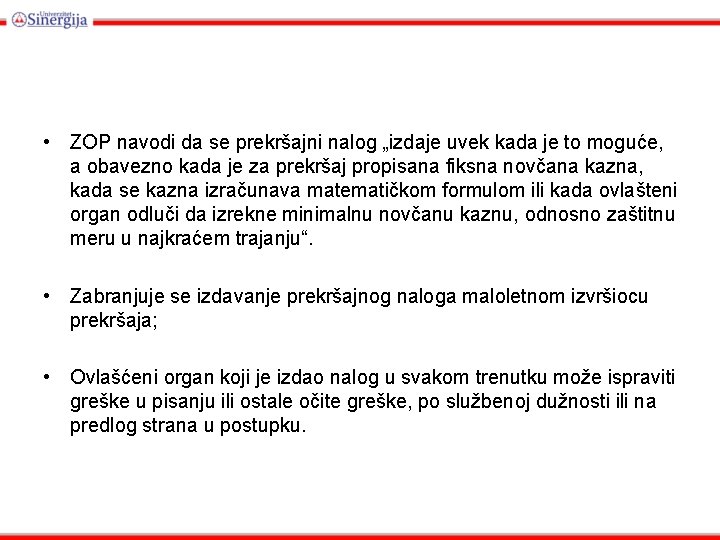  • ZOP navodi da se prekršajni nalog „izdaje uvek kada je to moguće,