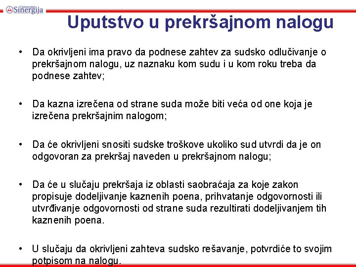 Uputstvo u prekršajnom nalogu • Da okrivljeni ima pravo da podnese zahtev za sudsko