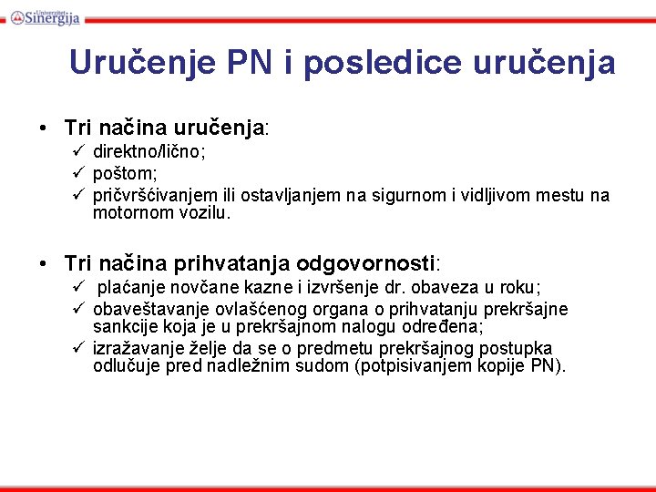 Uručenje PN i posledice uručenja • Tri načina uručenja: ü direktno/lično; ü poštom; ü