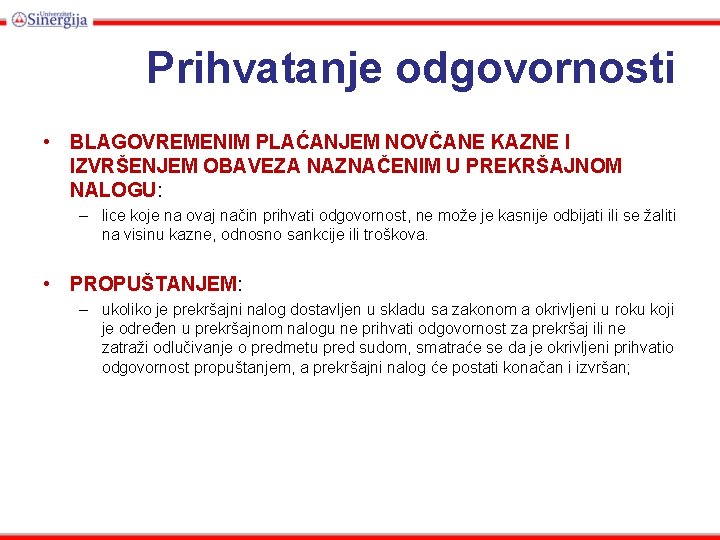 Prihvatanje odgovornosti • BLAGOVREMENIM PLAĆANJEM NOVČANE KAZNE I IZVRŠENJEM OBAVEZA NAZNAČENIM U PREKRŠAJNOM NALOGU: