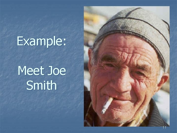Example: Meet Joe Smith 11 