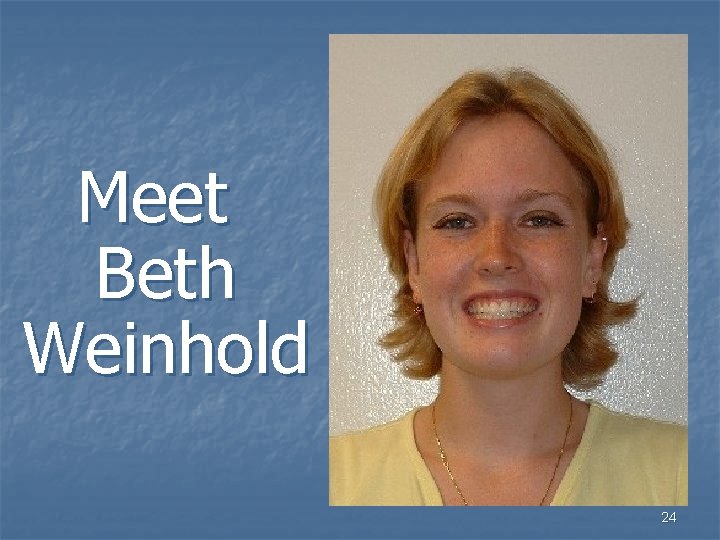 Meet Beth Weinhold 24 