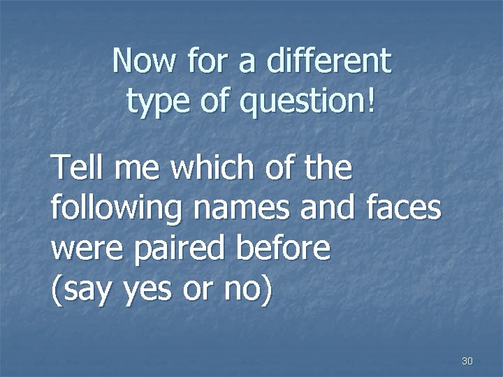 Now for a different type of question! Tell me which of the following names