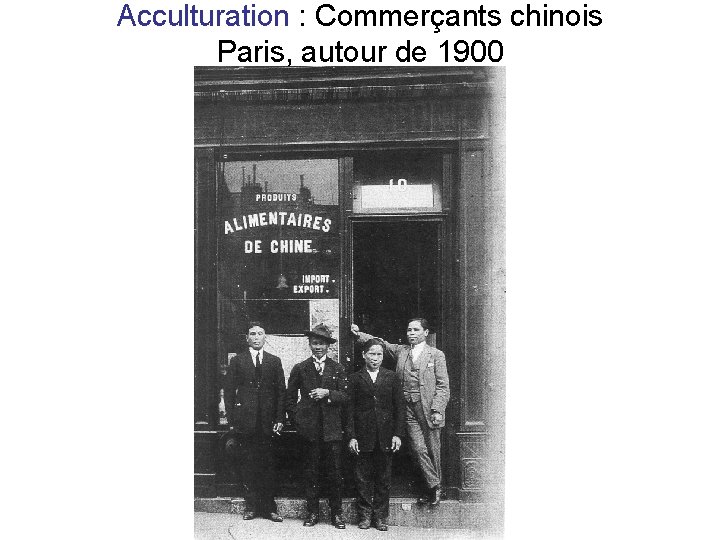 Acculturation : Commerçants chinois Paris, autour de 1900 