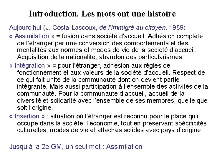 Introduction. Les mots ont une histoire Aujourd’hui (J. Costa-Lascoux, de l’immigré au citoyen, 1989)