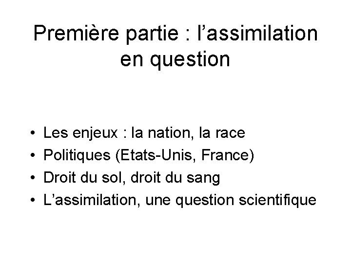 Première partie : l’assimilation en question • • Les enjeux : la nation, la