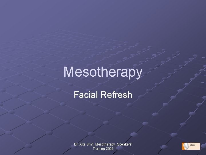 Mesotherapy Facial Refresh Dr. Alta Smit_Mesotherapy_Speakers' Training 2006 