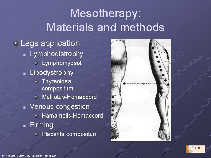 Mesotherapy: Materials and methods Legs application n Lymphodistrophy Lymphomyosot n Lipodystrophy Thyreoidea compositum Melilotus-Homaccord