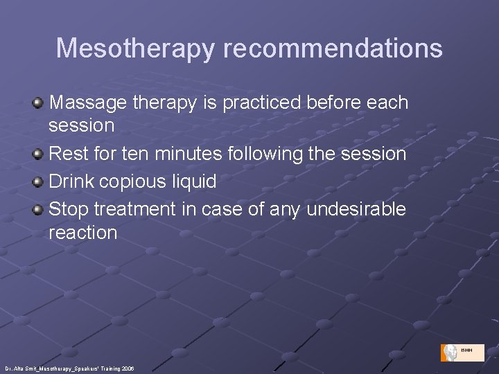 Mesotherapy recommendations Massage therapy is practiced before each session Rest for ten minutes following