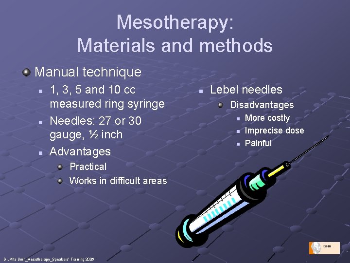 Mesotherapy: Materials and methods Manual technique n n n 1, 3, 5 and 10