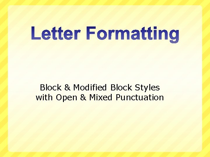 Block & Modified Block Styles with Open & Mixed Punctuation 