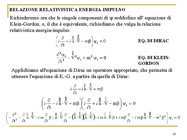 RELAZIONE RELATIVISTICA ENERGIA-IMPULSO Richiederemo ora che le singole componenti di soddisfino all' equazione di