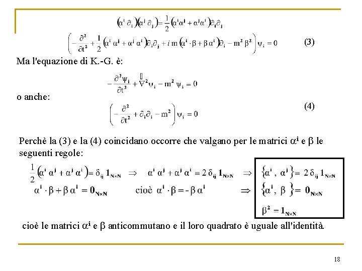 (3) Ma l'equazione di K. -G. è: o anche: (4) Perchè la (3) e