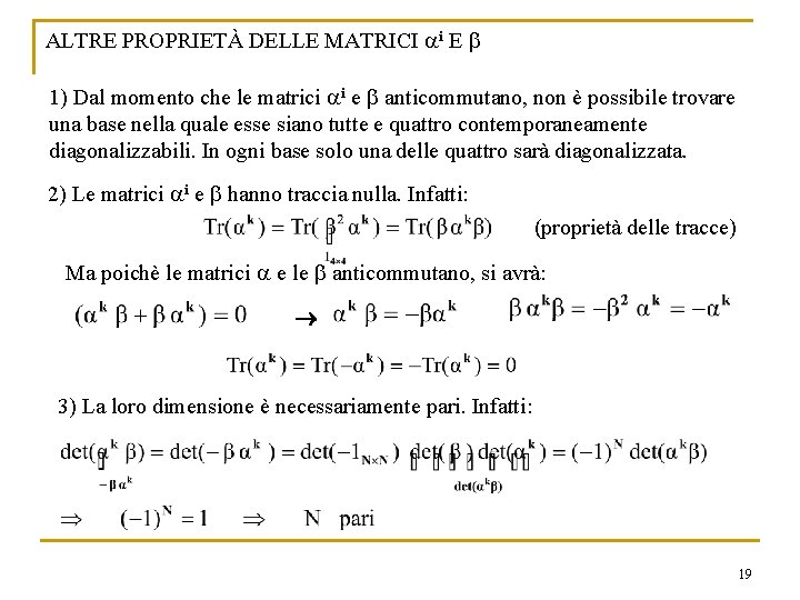 ALTRE PROPRIETÀ DELLE MATRICI ai E b 1) Dal momento che le matrici ai