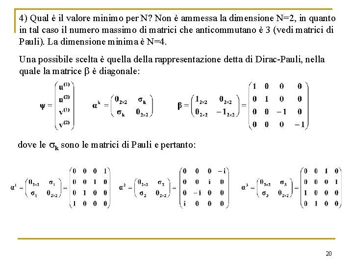 4) Qual è il valore minimo per N? Non è ammessa la dimensione N=2,