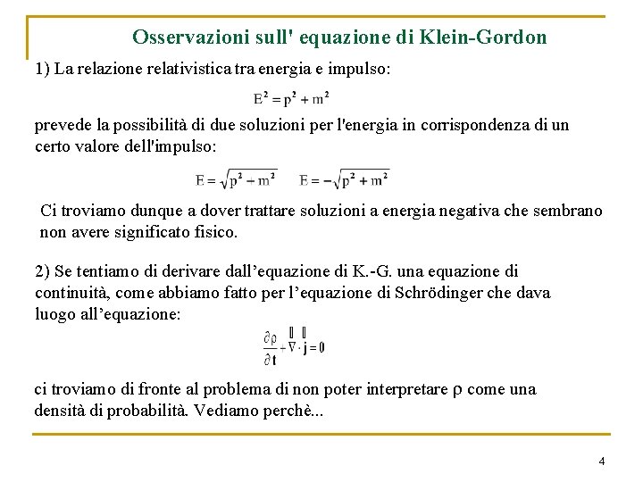Osservazioni sull' equazione di Klein-Gordon 1) La relazione relativistica tra energia e impulso: prevede