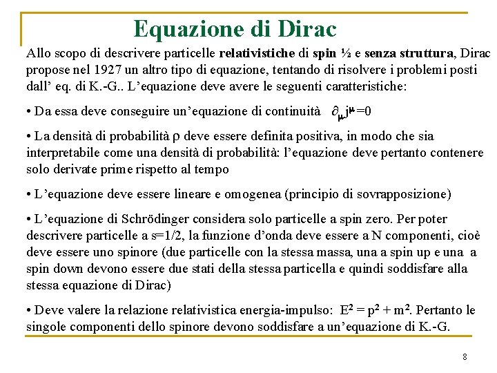 Equazione di Dirac Allo scopo di descrivere particelle relativistiche di spin ½ e senza