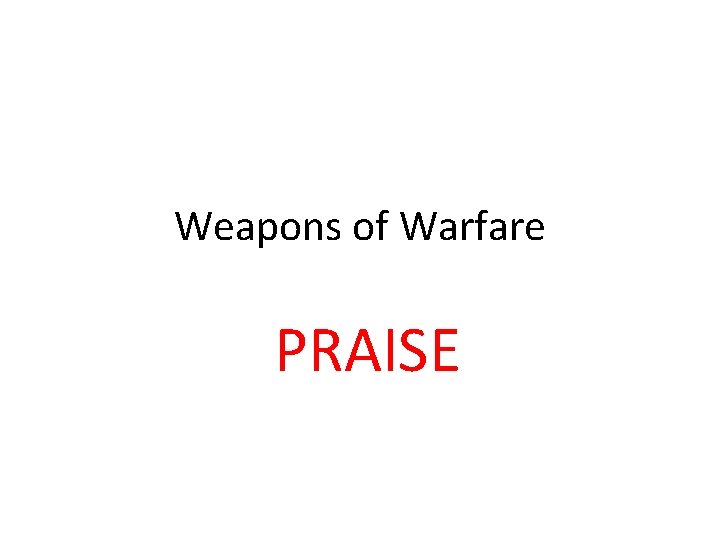 Weapons of Warfare PRAISE 