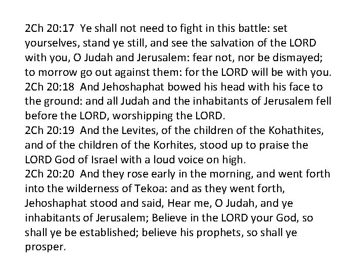 2 Ch 20: 17 Ye shall not need to fight in this battle: set
