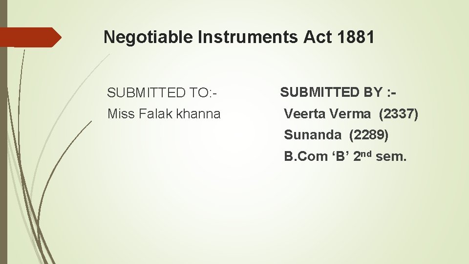 Negotiable Instruments Act 1881 SUBMITTED TO: - SUBMITTED BY : - Miss Falak khanna