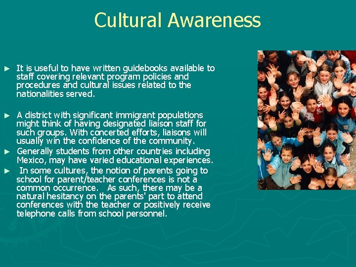 Cultural Awareness ► It is useful to have written guidebooks available to staff covering