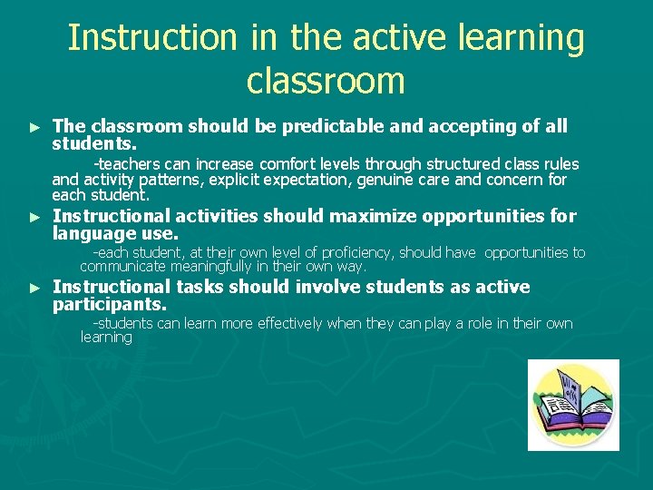 Instruction in the active learning classroom ► The classroom should be predictable and accepting