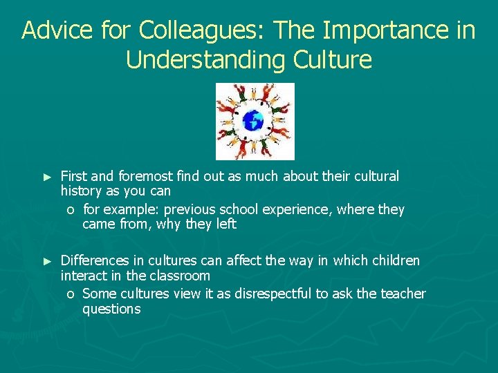 Advice for Colleagues: The Importance in Understanding Culture ► First and foremost find out