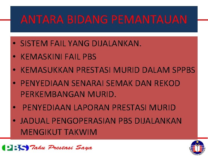 ANTARA BIDANG PEMANTAUAN SISTEM FAIL YANG DIJALANKAN. KEMASKINI FAIL PBS KEMASUKKAN PRESTASI MURID DALAM