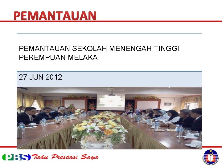 PEMANTAUAN SEKOLAH MENENGAH TINGGI PEREMPUAN MELAKA 27 JUN 2012 PEGAWAI LEMBAGA PEPERIKSAAN DAN JPN